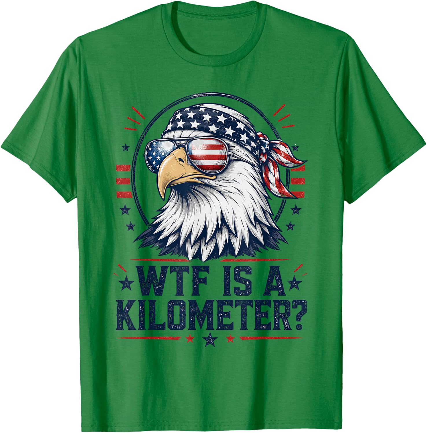 WTF is A Kilometer Patriotic Eagle Funny Humor 4th of July T-Shirt - T-Shirt | Irish Green