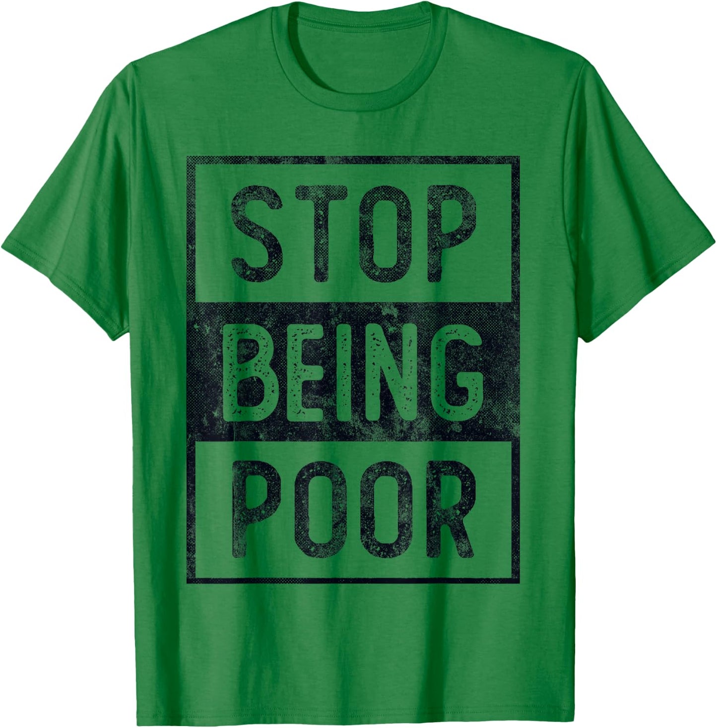 STOP BEING POOR Future Big CEO Boss Be Millionaire Speaker T-Shirt - T-Shirt | Irish Green