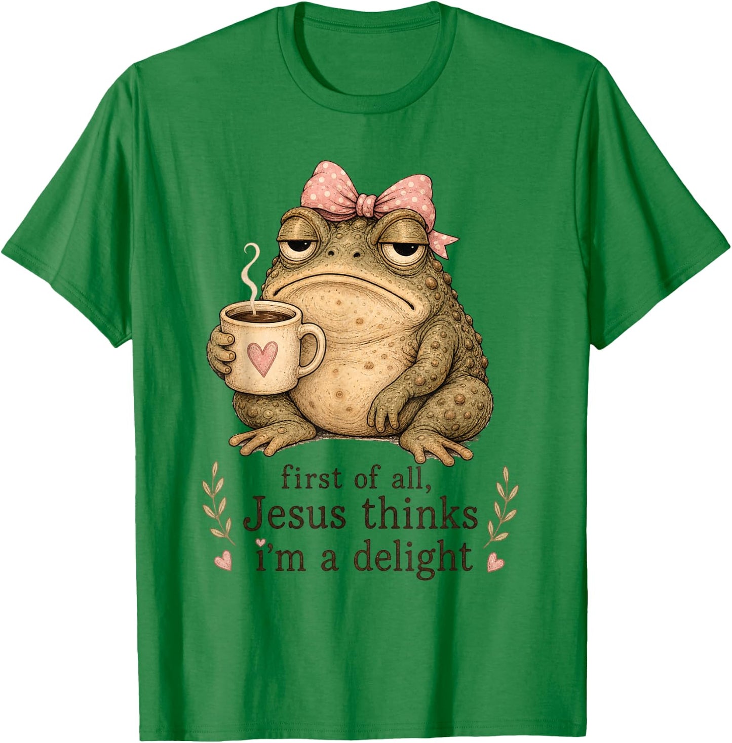 First of All Jesus Thinks I'm A Delight Frog Meme T-Shirt - T-Shirt | Irish Green