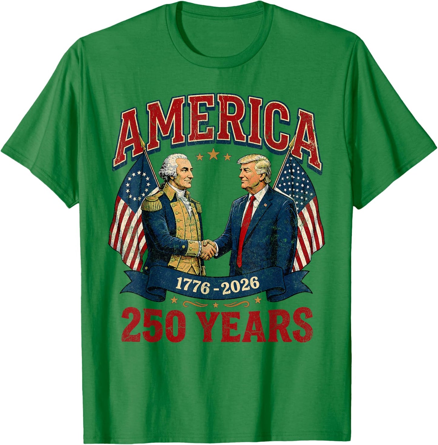 250 Years America Anniversary 250th Trump Washington T-Shirt - T-Shirt | Irish Green
