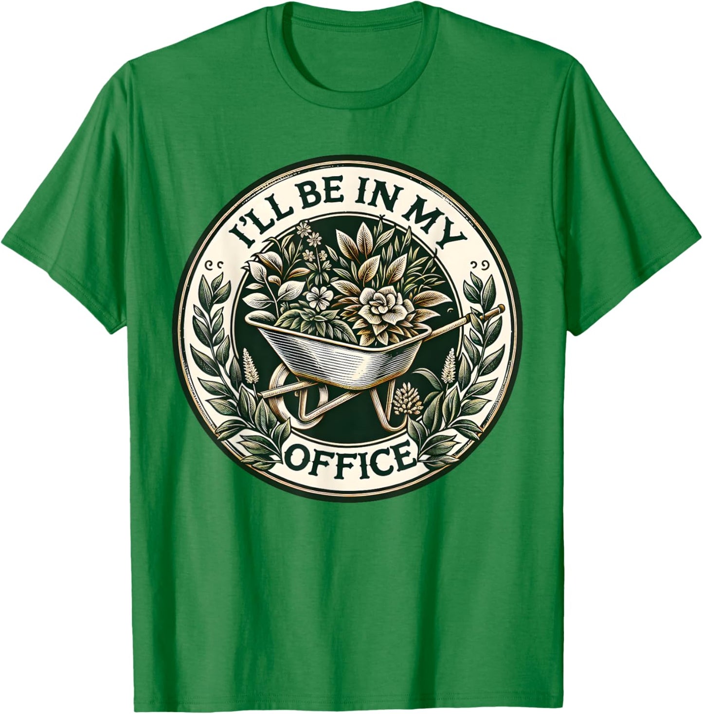 I'll Be In My Office Garden Funny Gardening T-Shirt - T-Shirt | Irish Green