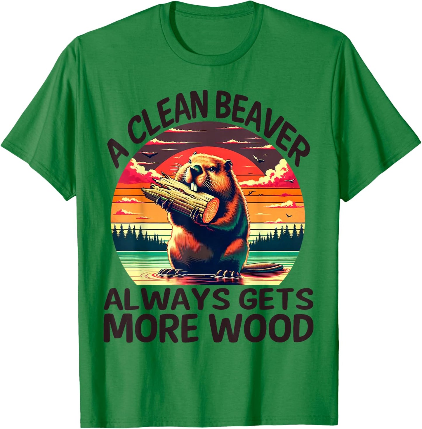 A Clean Beaver Always Gets More Wood Funny Adult Joke Men T-Shirt - T-Shirt | Irish Green