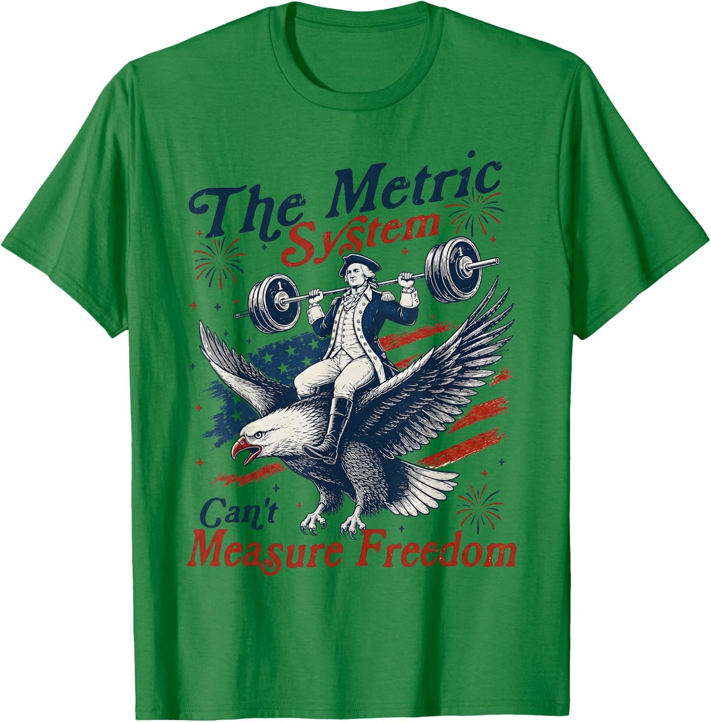 The Metric System Can't Measure Freedom Funny 4th of July T-Shirt - T-Shirt | Irish Green
