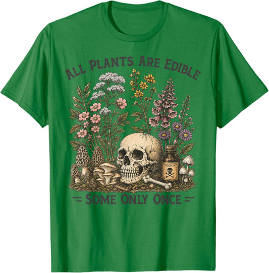 All Plants are Edible Some Only Once Funny Botany Gardeners T-Shirt - T-Shirt | Irish Green