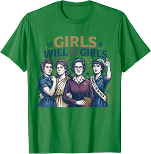 4th of July Girls Will Be Girls Women Empowerment Feminist T-Shirt - T-Shirt | Irish Green