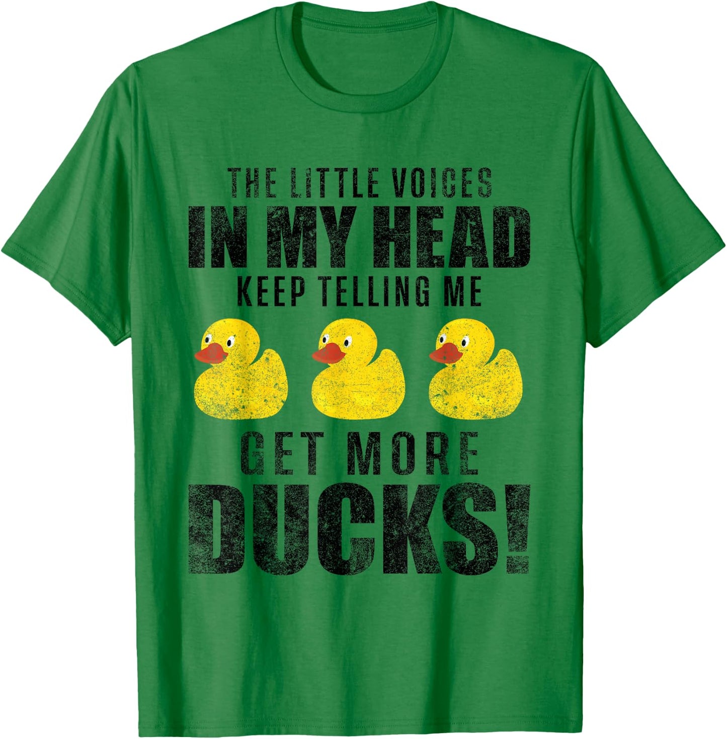 The Little Voices In My Head Keep Telling Me Get More Ducks T-Shirt - T-Shirt | Irish Green