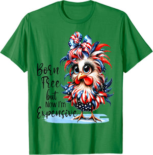 Funny Chicken Born Free But Now I'm Expensive T-Shirt - T-Shirt | Irish Green