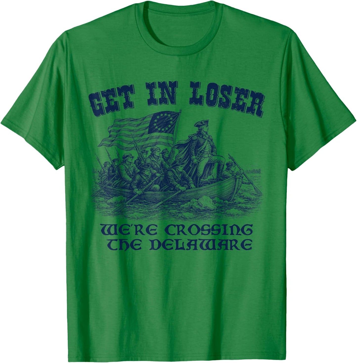 Funny 4th of July Loser, Crossing The Delaware Patriotic Men T-Shirt - T-Shirt | Irish Green