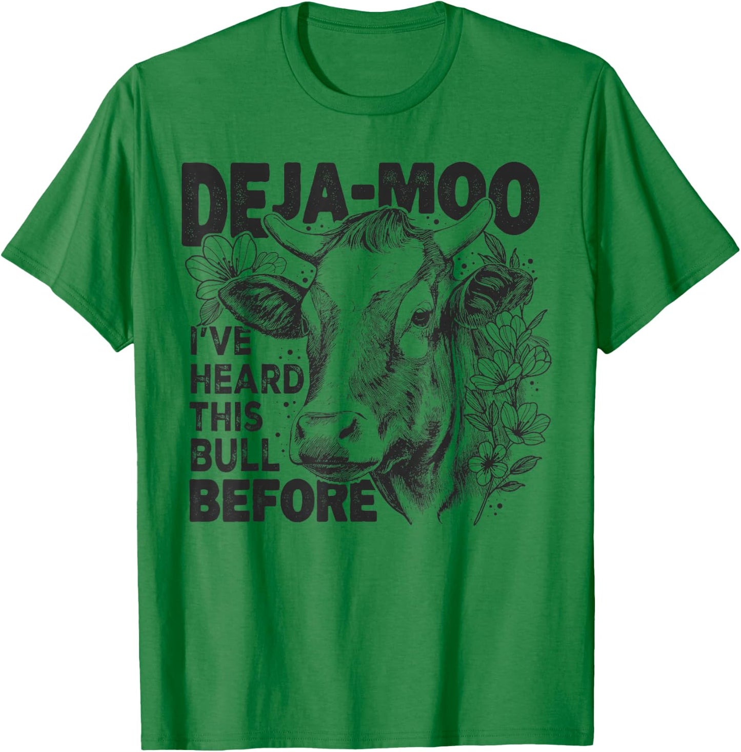 Deja Moo I've Heard This Bull Before, Funny Western Cow T-Shirt - T-Shirt | Irish Green