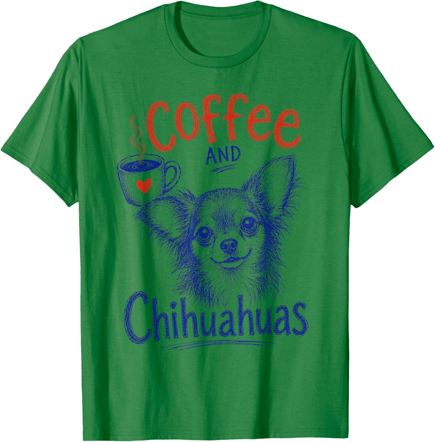 Coffee and Chihuahuas Funny Chihuahua Pet Lover Design T-Shirt - T-Shirt | Irish Green