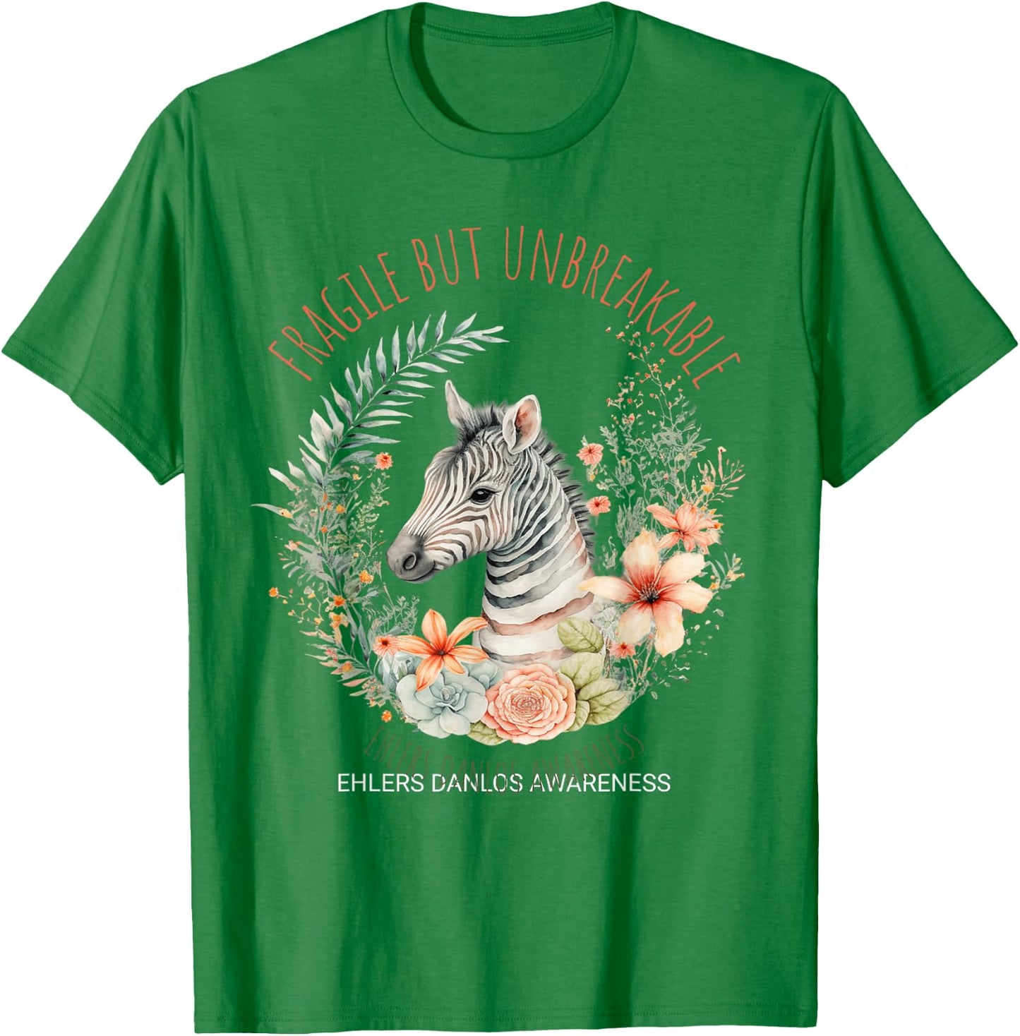 Fragile but unbreakable Ehlers Danlos Awareness Zebra T-Shirt - T-Shirt | Irish Green