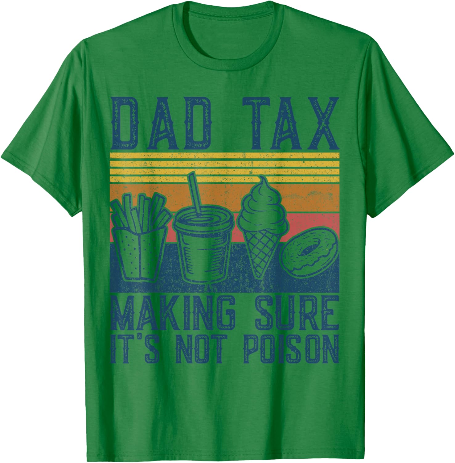Dad Tax Making Sure It's Not Poison Funny Men Father’s Day T-Shirt - T-Shirt | Irish Green