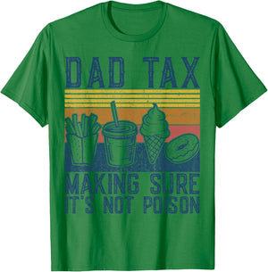 Dad Tax Making Sure It's Not Poison Funny Men Father’s Day T-Shirt - T-Shirt | Irish Green
