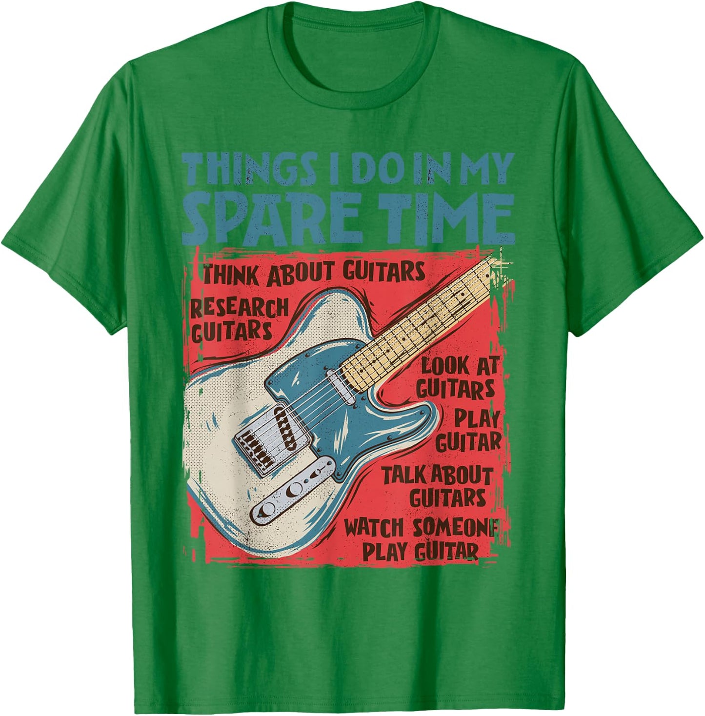 Guitar Things I Do In My Spare Time Funny Electric Guitarist T-Shirt - T-Shirt | Irish Green