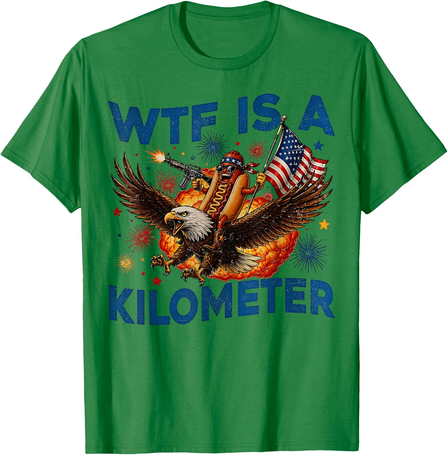 WTF is A Kilometer Funny Hot Dog Riding Eagle 4th of July T-Shirt - T-Shirt | Irish Green