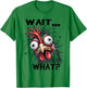Wait What? Funny Saying Tired Chicken Teens Men Teenager T-Shirt - T-Shirt | Irish Green