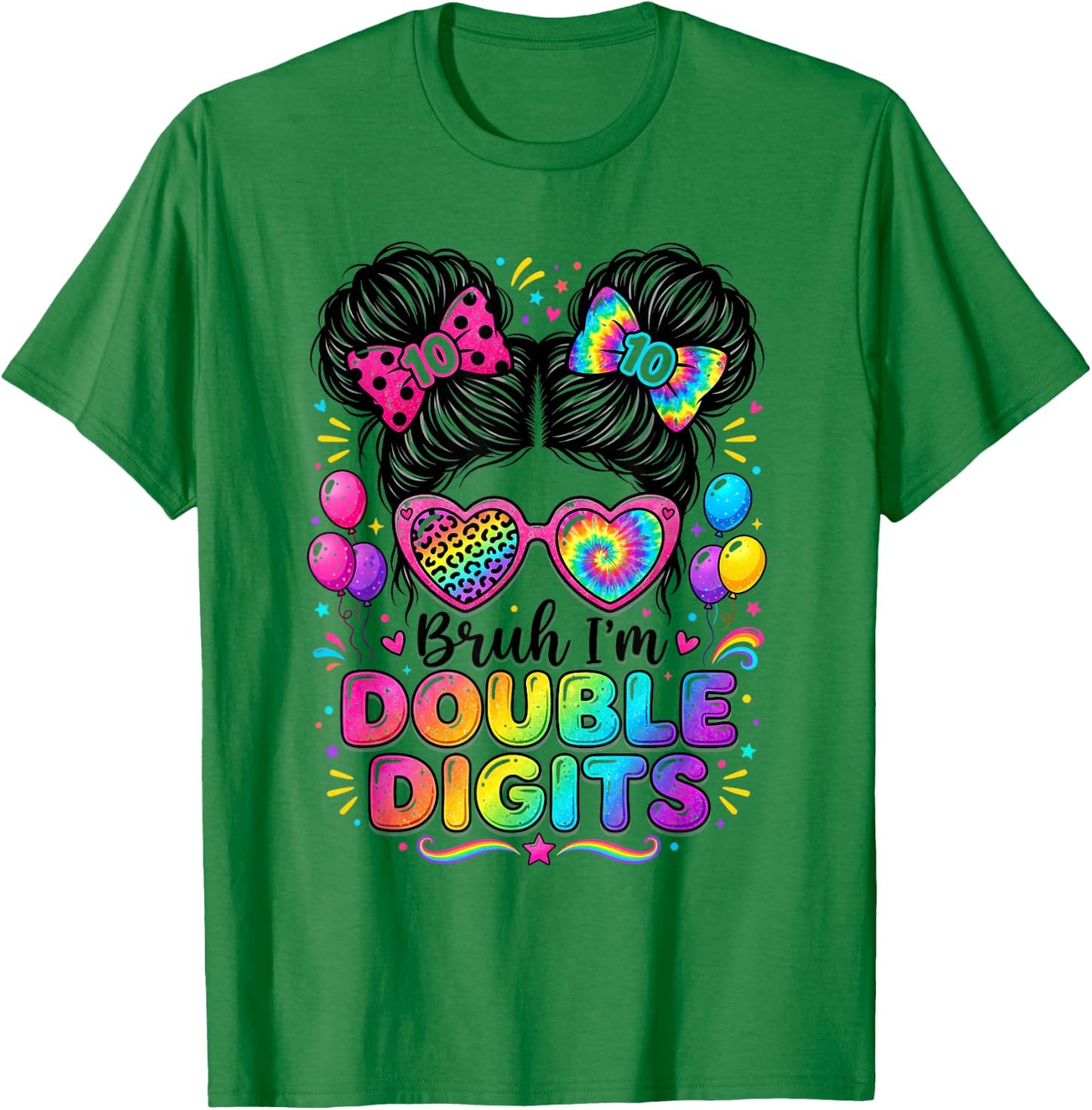 Bruh I'm Double Digits 10th Birthday Girl 10 Year Old Girl T-Shirt - T-Shirt | Irish Green