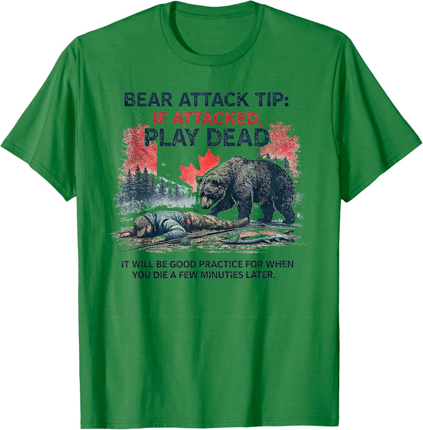Bear Attack Tip Play Dead, Lustiger Lachsangeln Kanada Trip T-Shirt - T-Shirt | Irish Green
