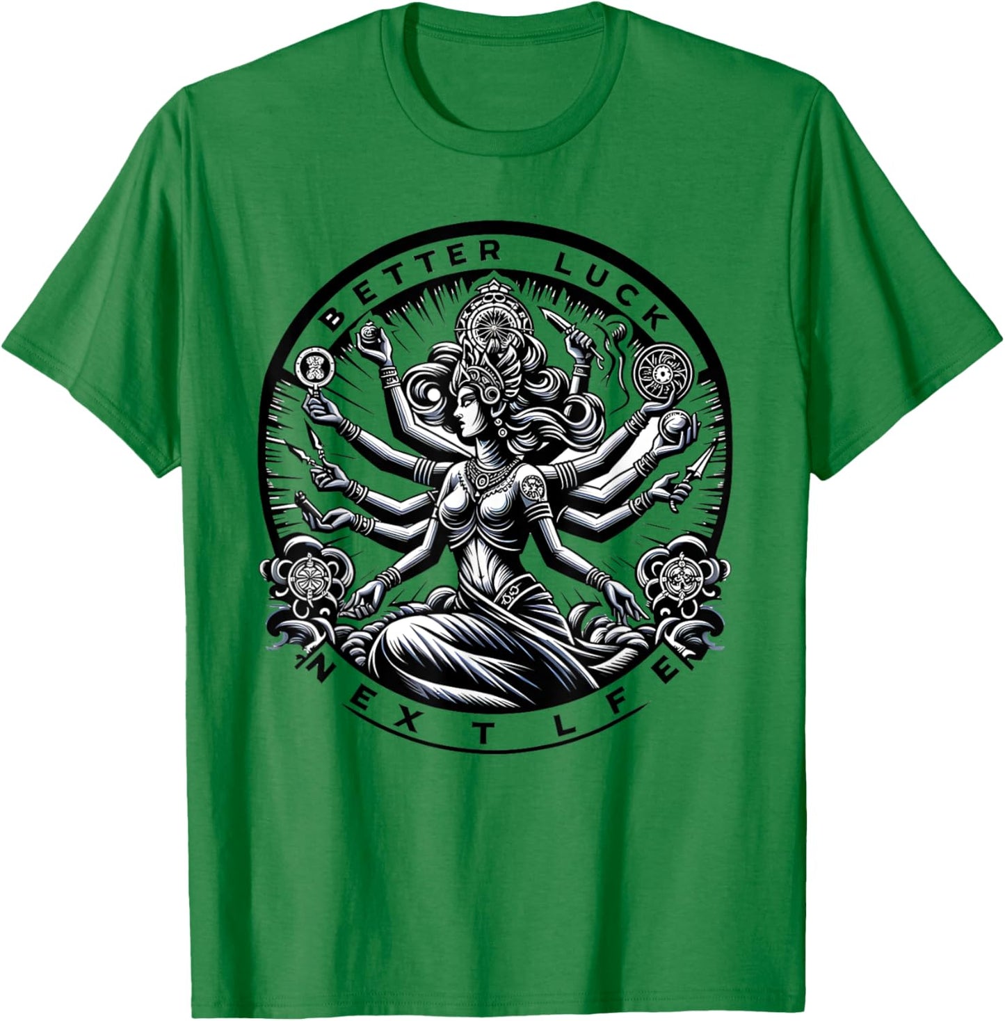 Better Luck Next Life Kali Hindu Goddess Hindusm Women Men T-Shirt - T-Shirt | Irish Green