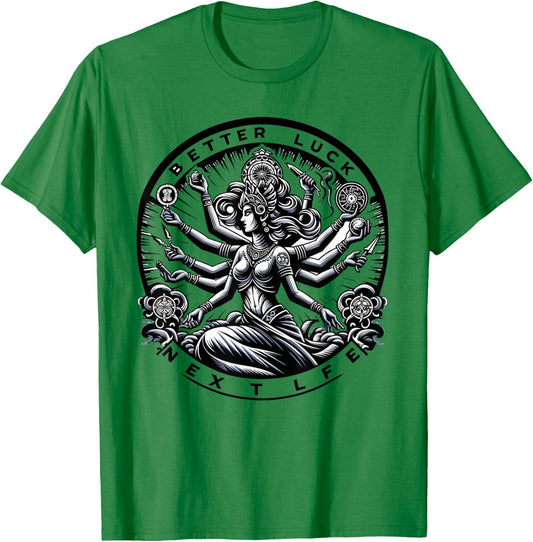 Better Luck Next Life Kali Hindu Goddess Hindusm Women Men T-Shirt - T-Shirt | Irish Green