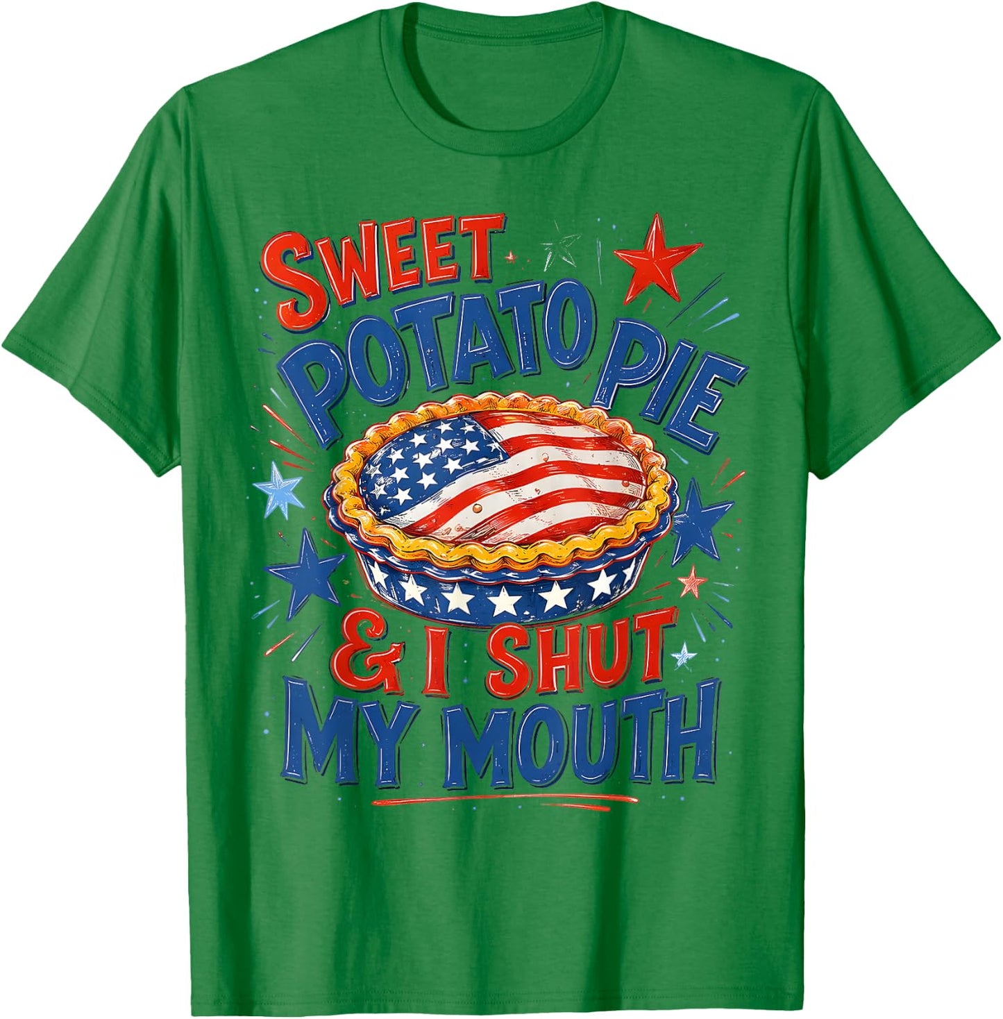 Sweet Potato Pie & I Shut My Mouth Funny Patriotic Southern T-Shirt - T-Shirt | Irish Green