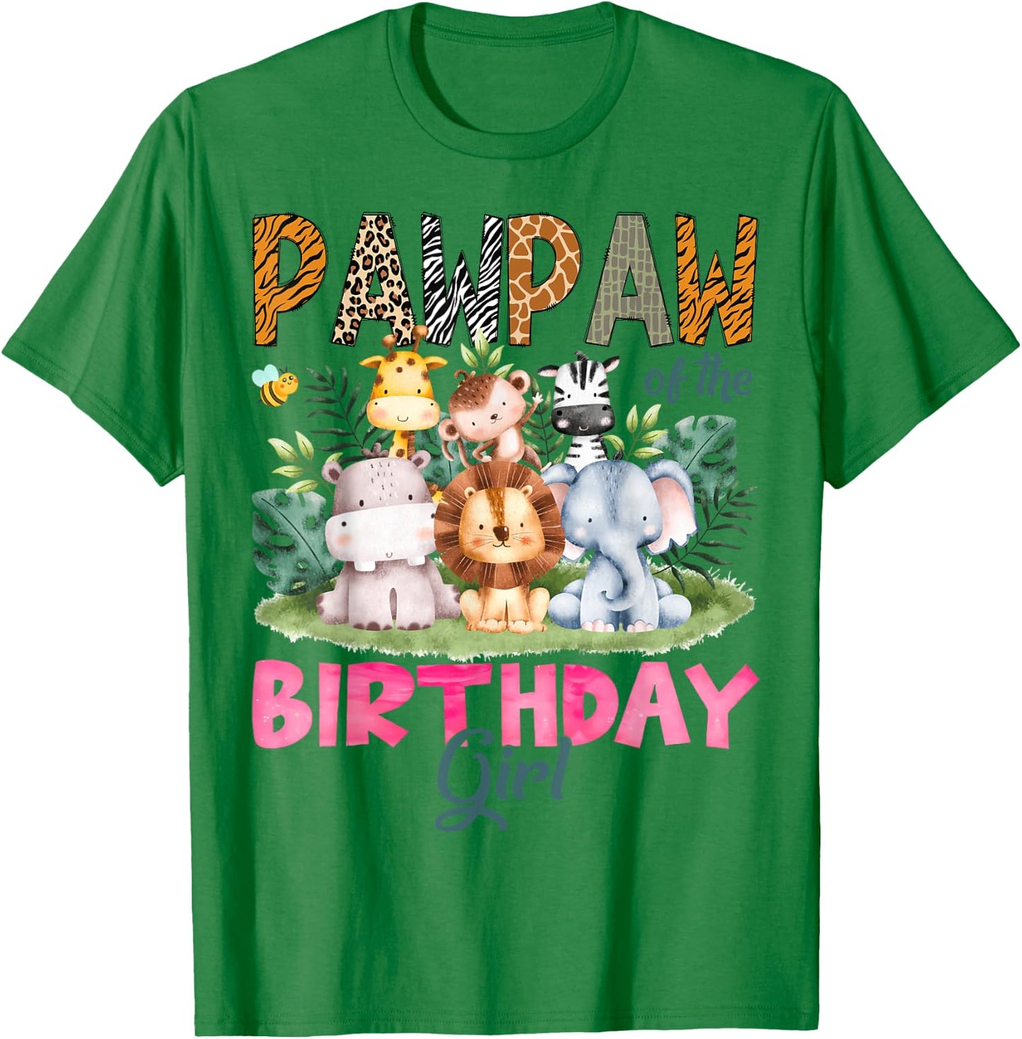 Pawpaw Of The Birthday Girl Safari Jungle Animal Lover T-Shirt - T-Shirt | Irish Green