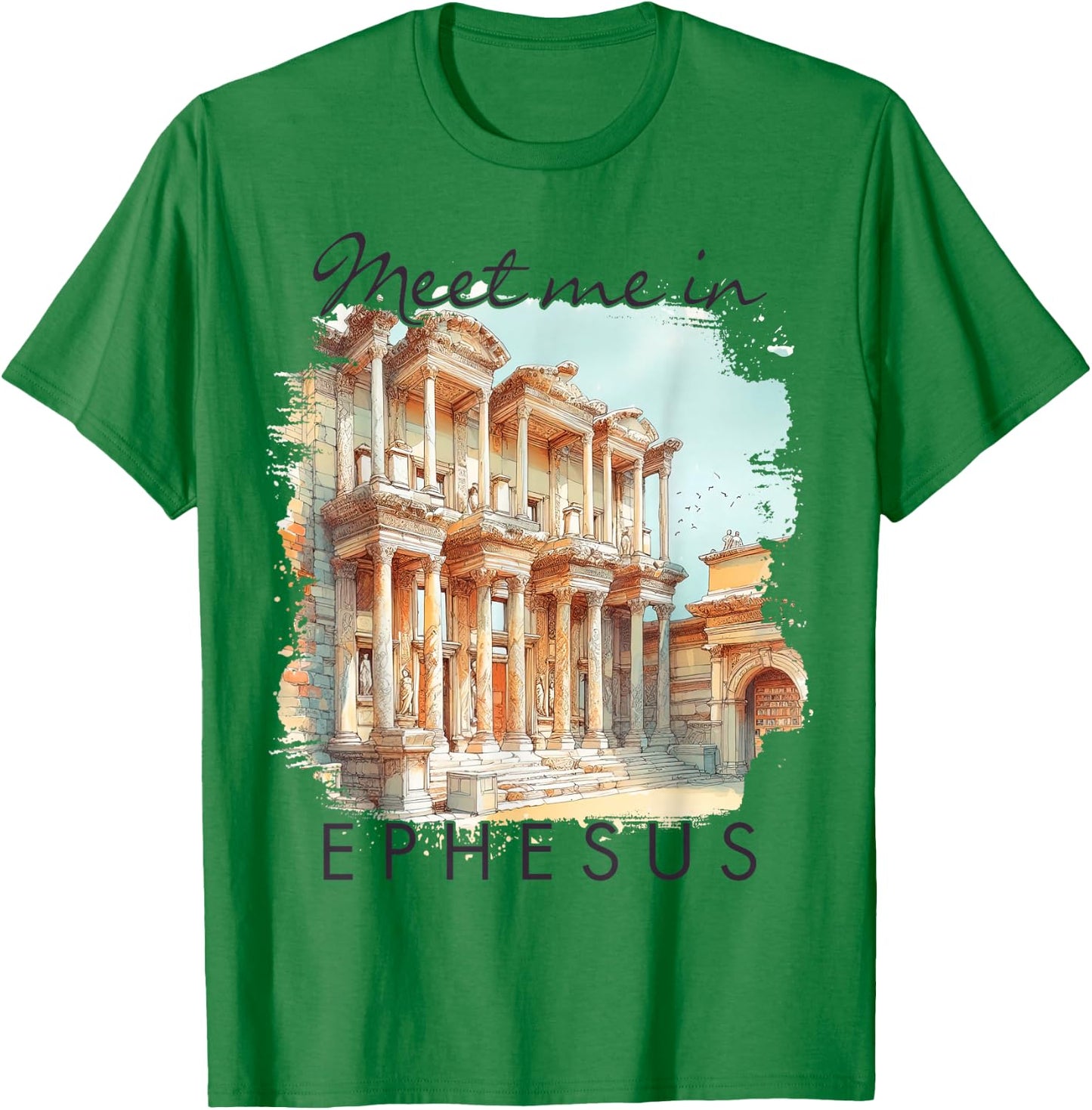 Ephesus Turkey Traveling Travel Trip Meet Me In Ephesus T-Shirt - T-Shirt | Irish Green