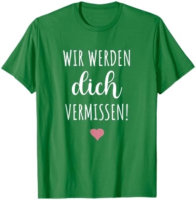 Wir werden dich vermissen Abschied Kollegin Geschenk Rente T-Shirt - T-Shirt | Irish Green
