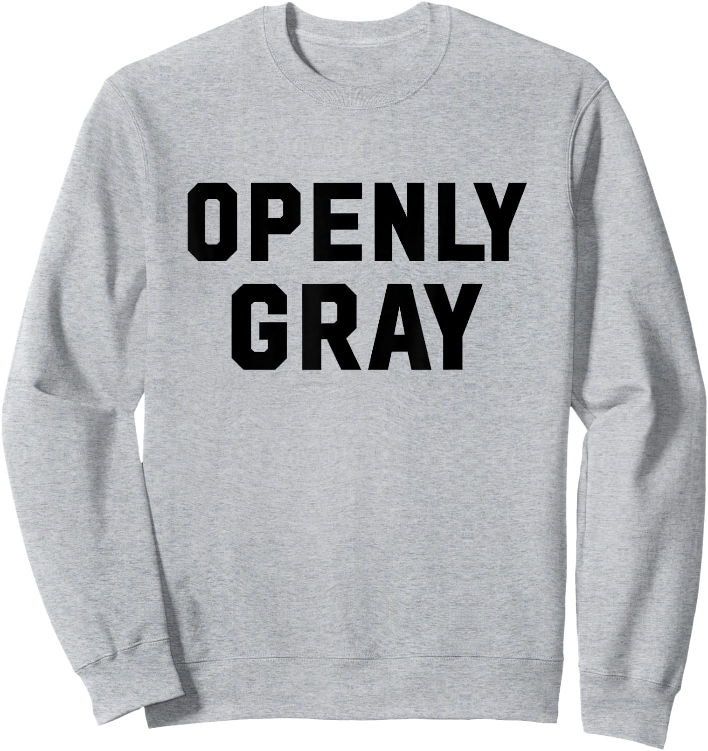 Openly Gray Funny Openly Gay Wordplay for Gray Hair Sweatshirt - Sweatshirt | Ash