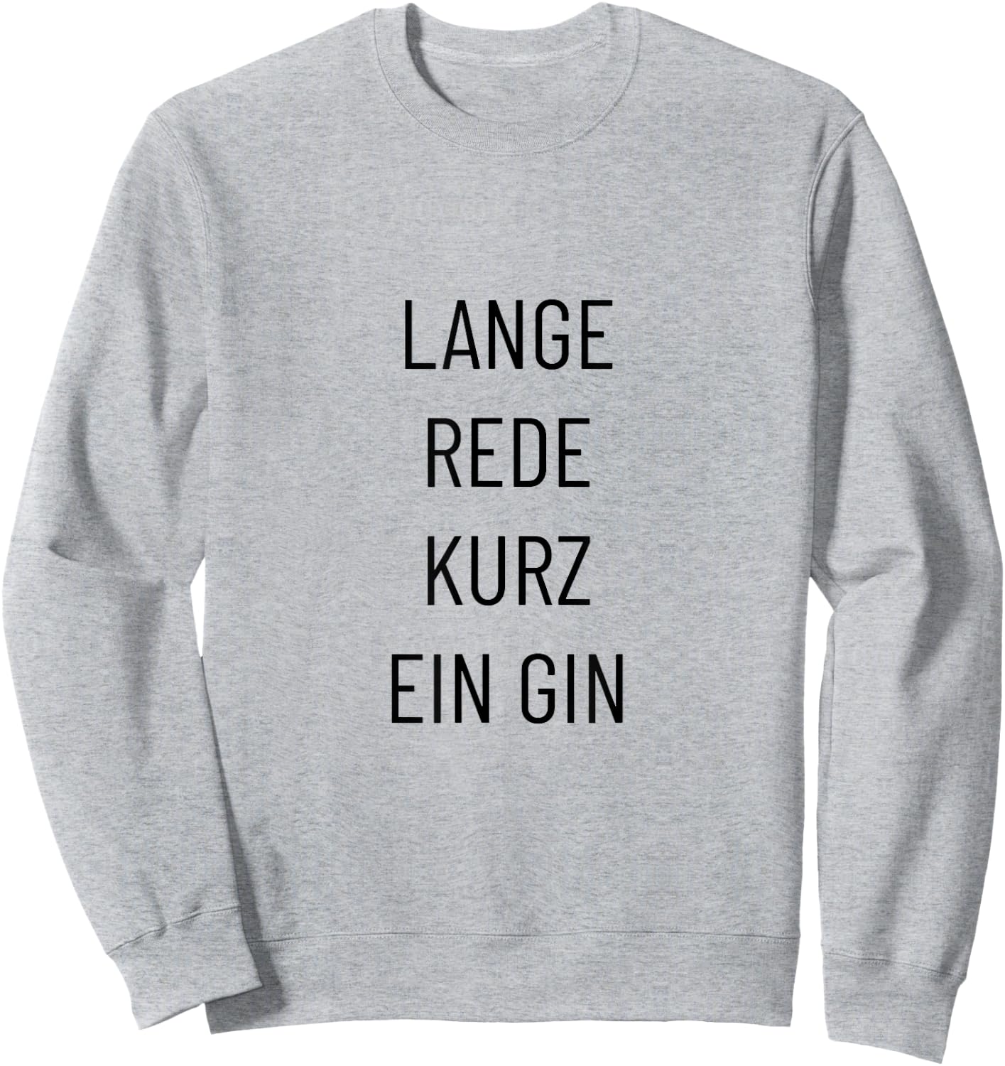 Lange Rede kurz ein Gin – Lustiger Spruch Sweatshirt - Sweatshirt | Ash