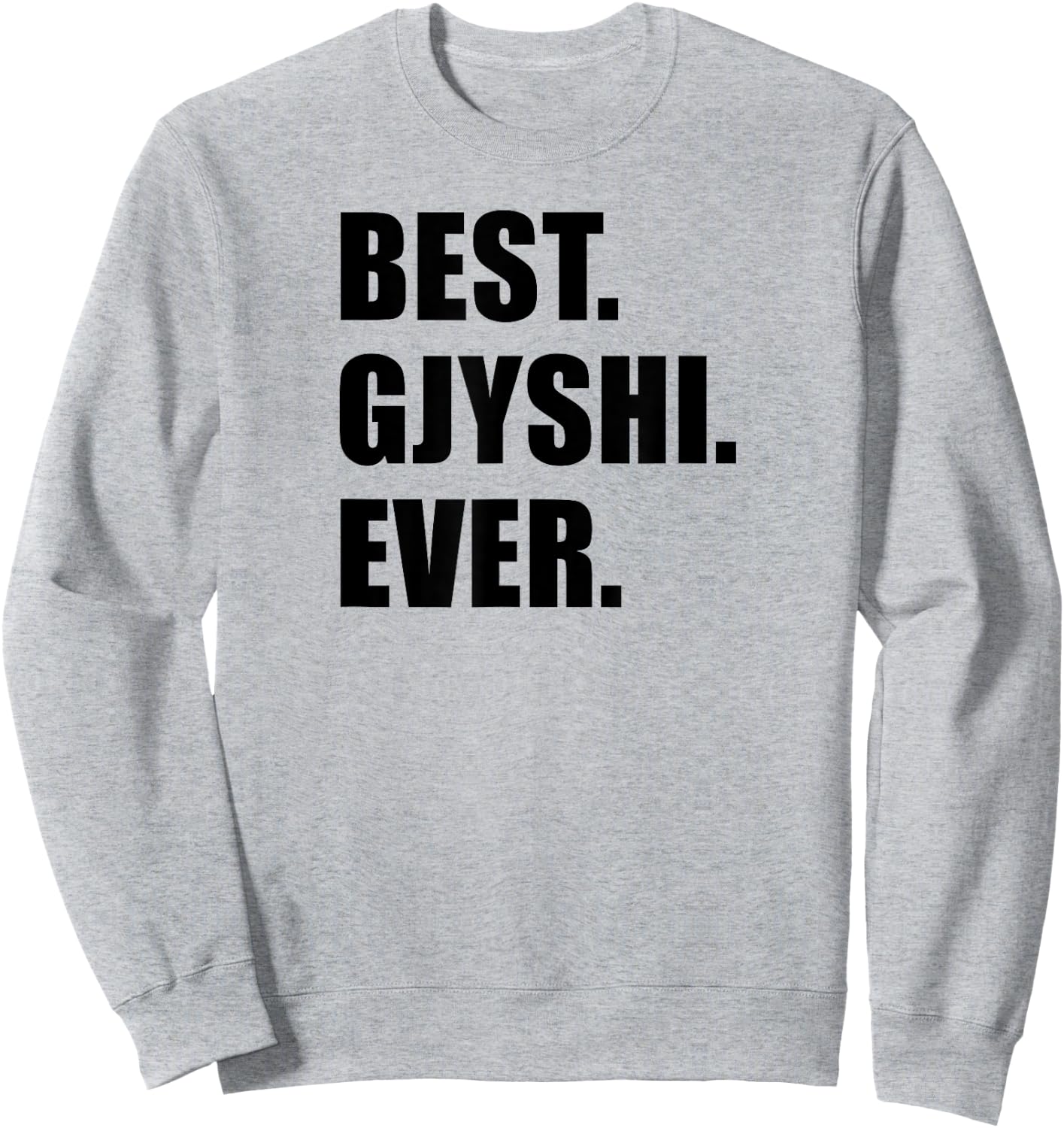 Best Gjyshi Ever Albanian Grandfather Sweatshirt - Sweatshirt | Ash
