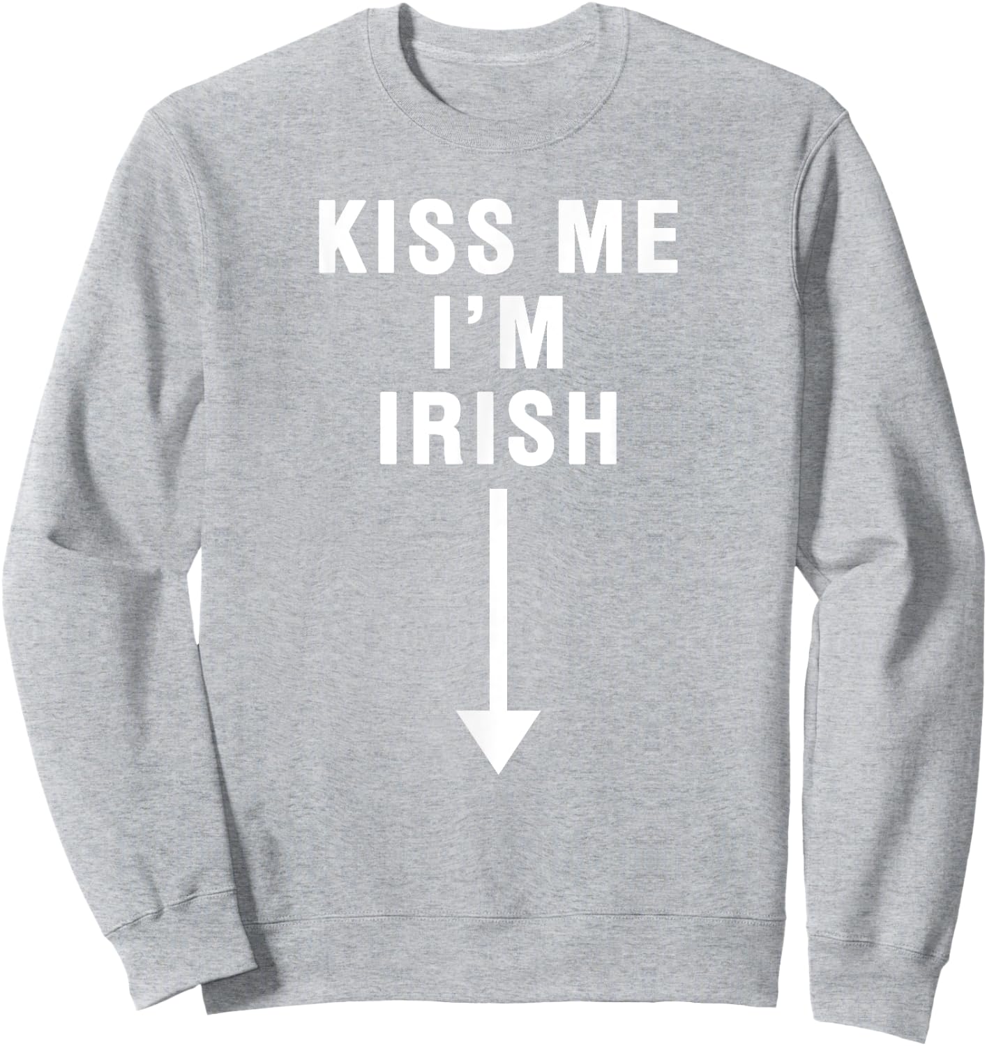 KISS ME I'M IRISH With Crotch Pointing Arrow Sweatshirt - Sweatshirt | Ash
