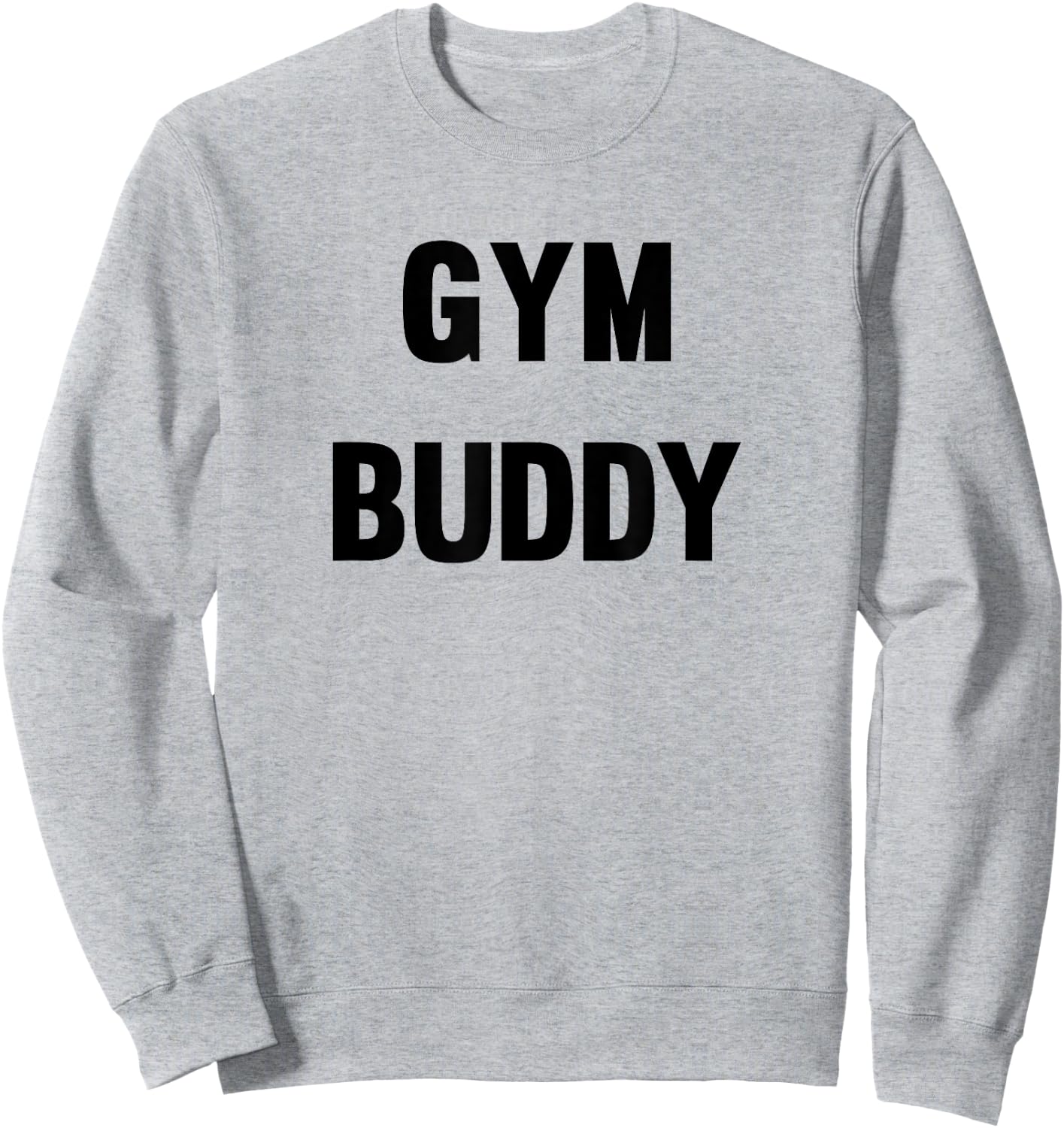 Gym Buddy Workout Friend Funny Fun Trendy Sweatshirt - Sweatshirt | Ash