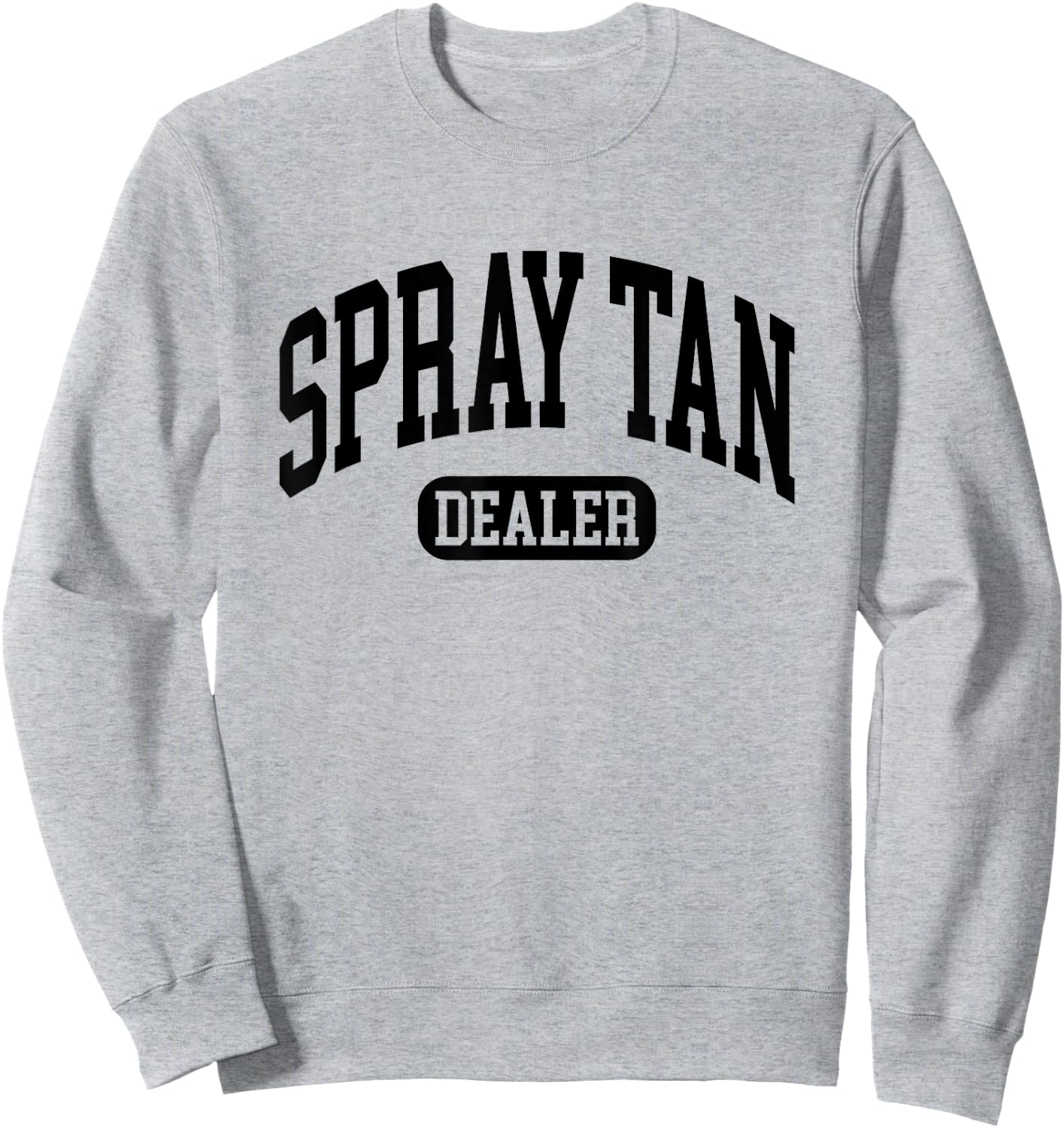 Spray Tan Dealer Spray Tan Artist Sweatshirt - Sweatshirt | Ash
