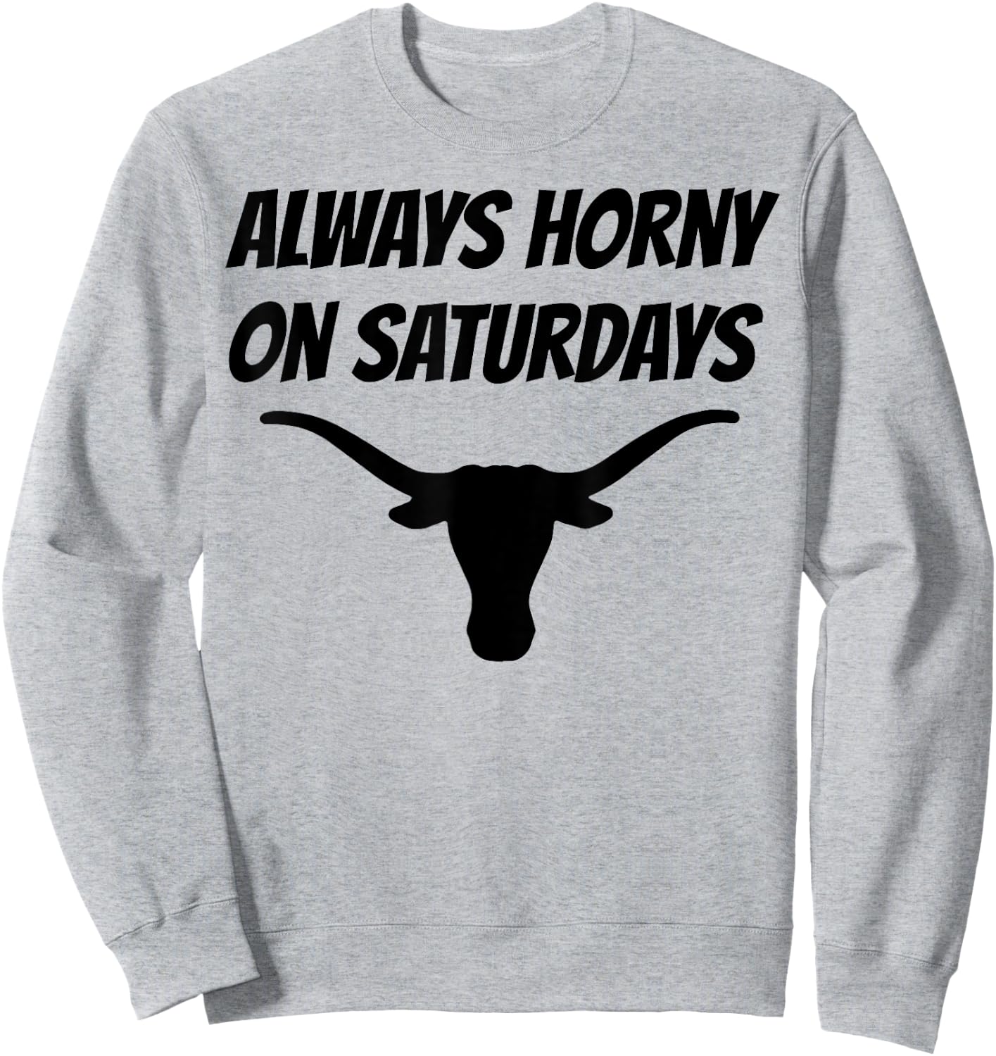 Always Horny On Saturdays Sweatshirt - Sweatshirt | Ash