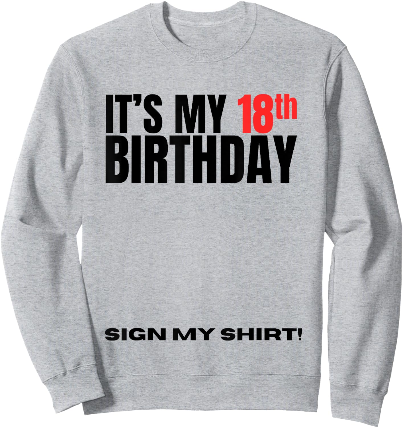 It's My 18th Birthday 18 Years Old Birthday Party Sign My Sweatshirt - Sweatshirt | Ash