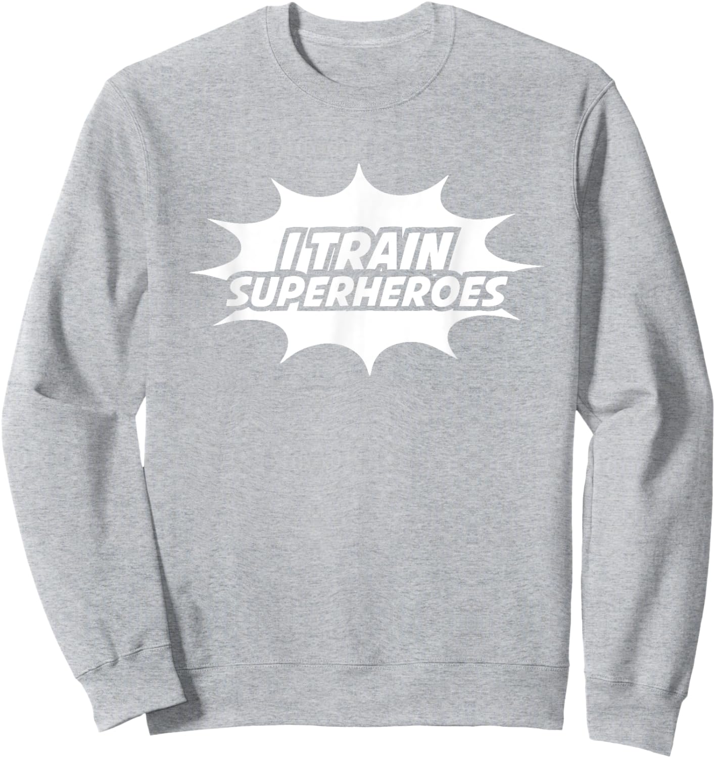 I Train Superheroes Sweatshirt - Sweatshirt | Ash