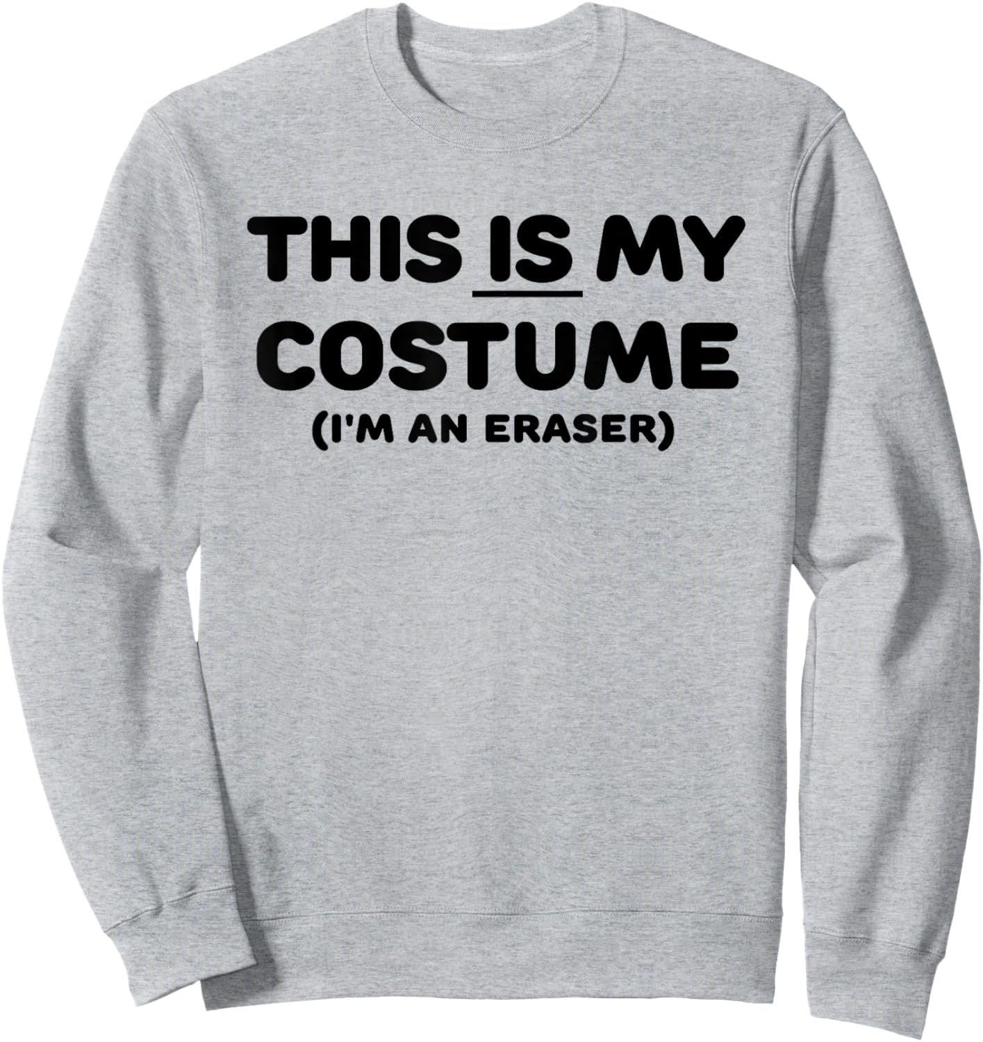 THIS IS MY COSTUME Eraser Teacher Halloween Costume Gift Sweatshirt - Sweatshirt | Ash