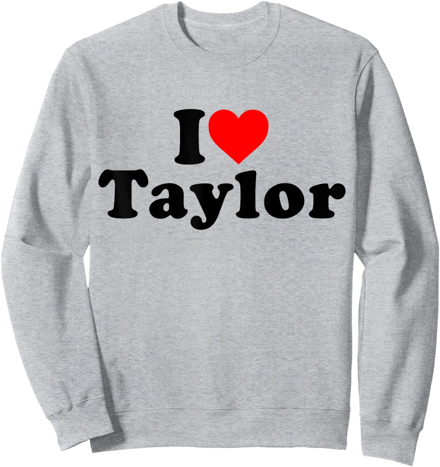 I Love Taylor I Heart Taylor Personalised First Name , White Sweatshirt - Sweatshirt | Ash