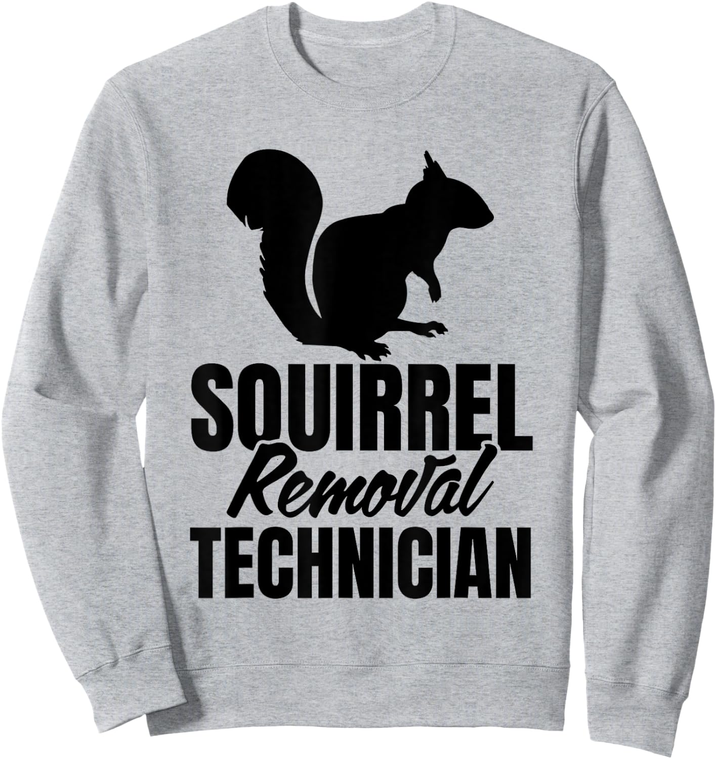 Squirrel Removal Technician Funny Squirrel Hunting Men Boys Sweatshirt - Sweatshirt | Ash