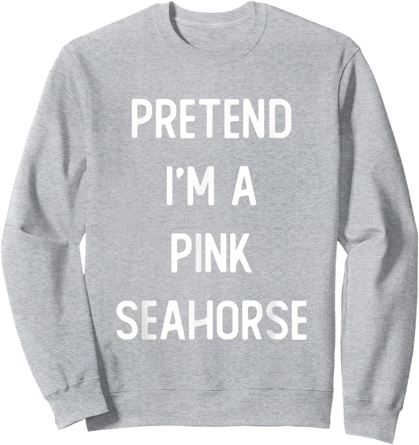 Pretend I'm A Pink Seahorse Costume Party Funny Halloween Sweatshirt - Sweatshirt | Ash