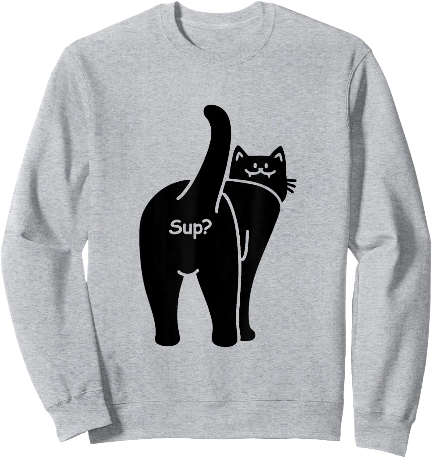 Sup? Hello Hi Cat Lady Butt Minimalist Hi Humor Cat Sweatshirt - Sweatshirt | Ash