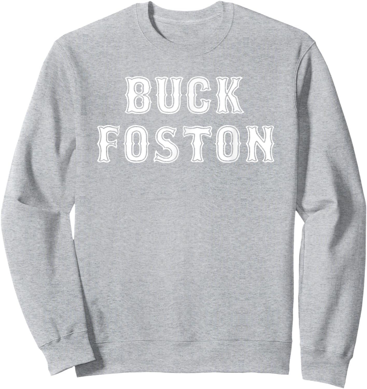 Funny 2018 Buck Foston Baseball Shirt Sweatshirt - Sweatshirt | Ash