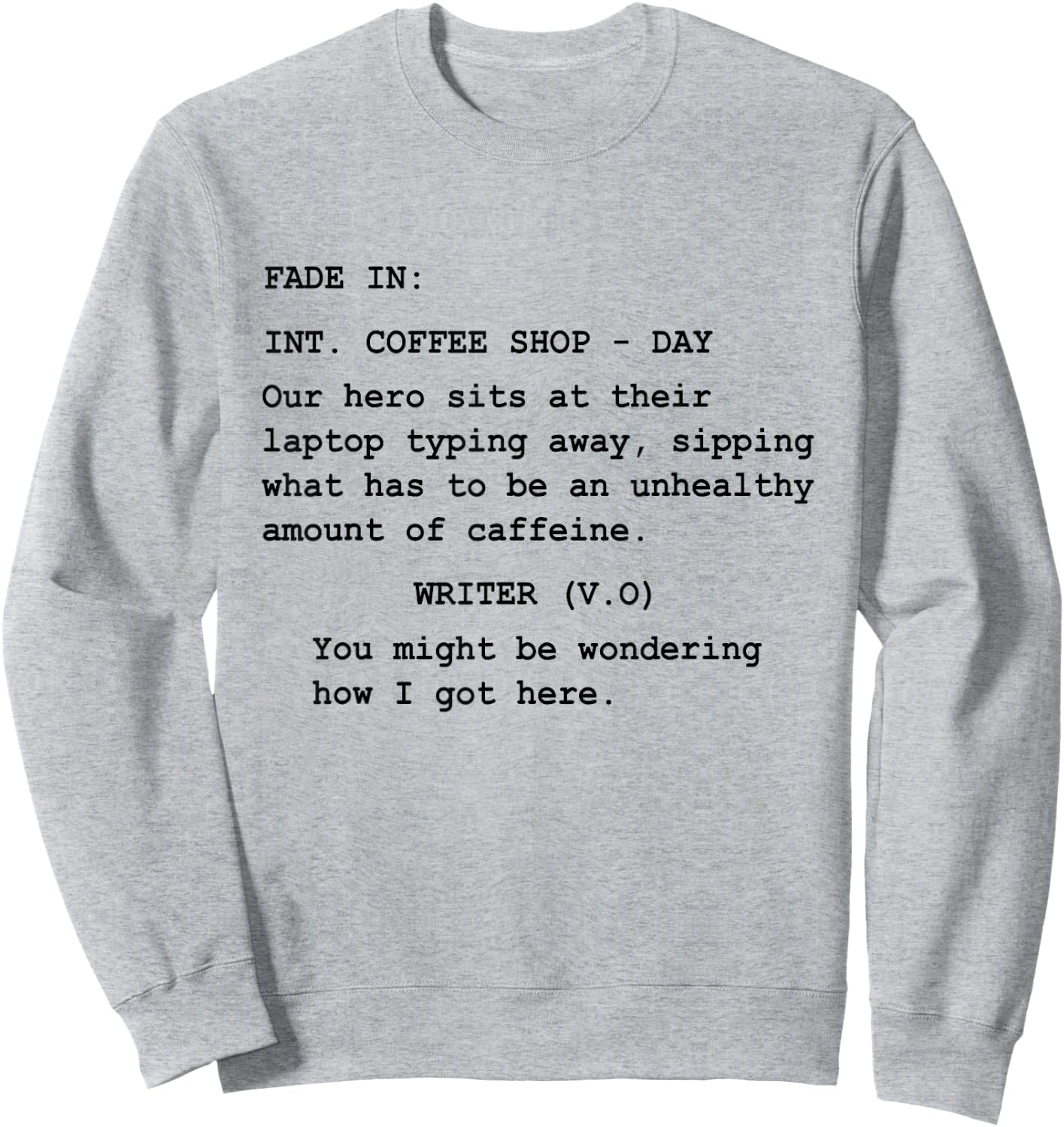 Funny Gift Screenwriter Writing in Coffee Shop Script Sweatshirt - Sweatshirt | Ash