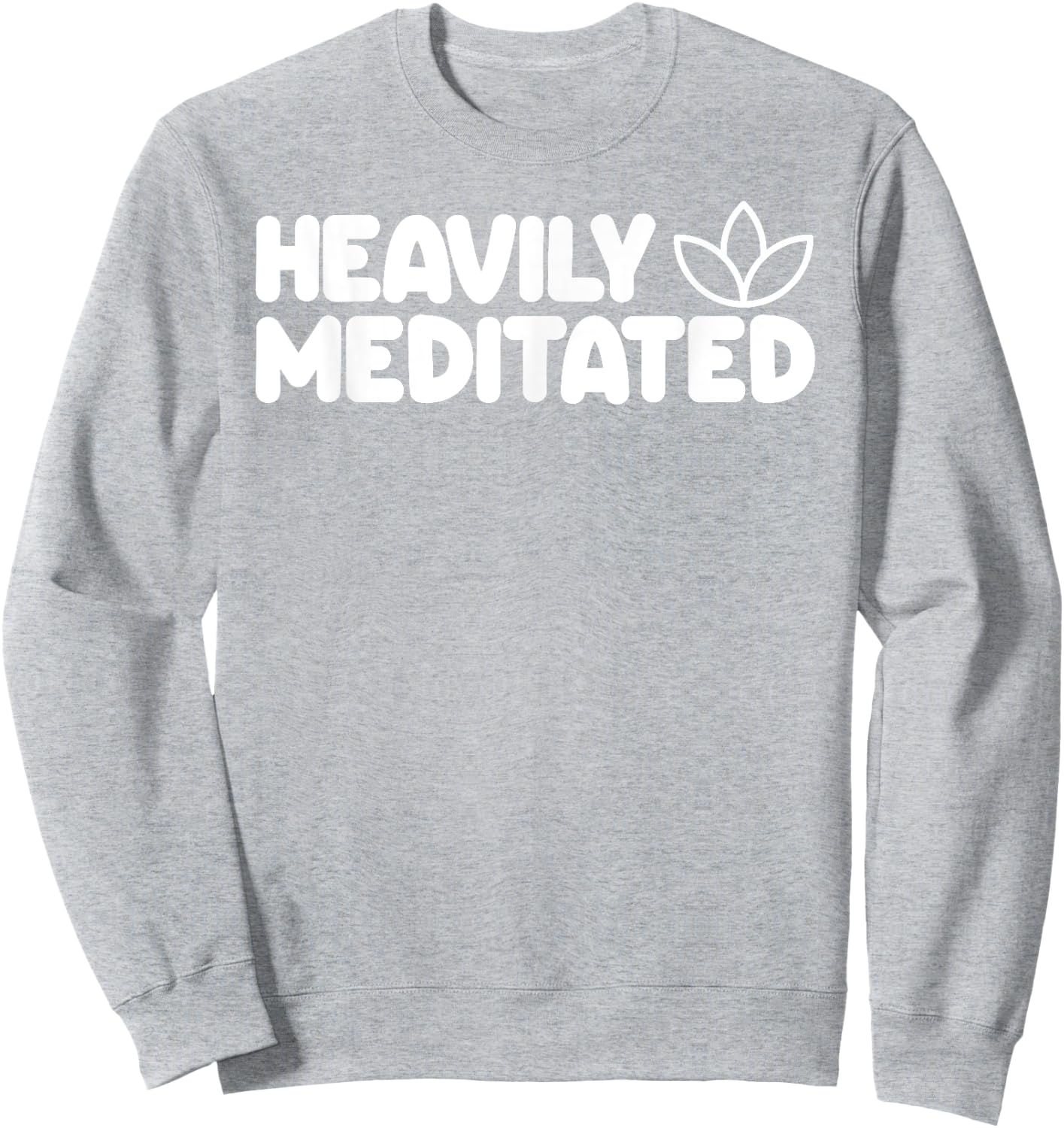 HEAVILY MEDITATED Funny Meditation Meditate Yoga Sweatshirt - Sweatshirt | Ash