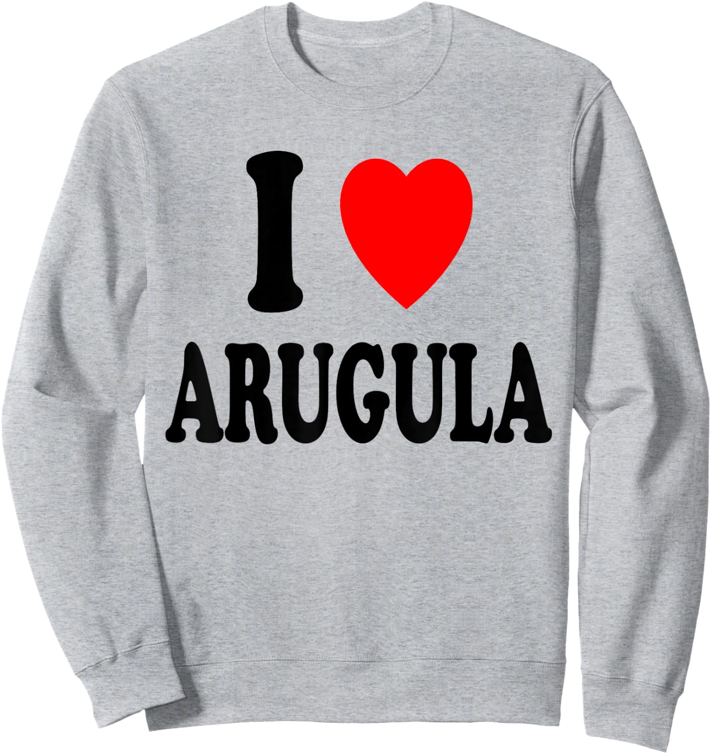 I Heart (Love) Arugula Vegetarian Vegan Salad Cooking Sweatshirt - Sweatshirt | Ash