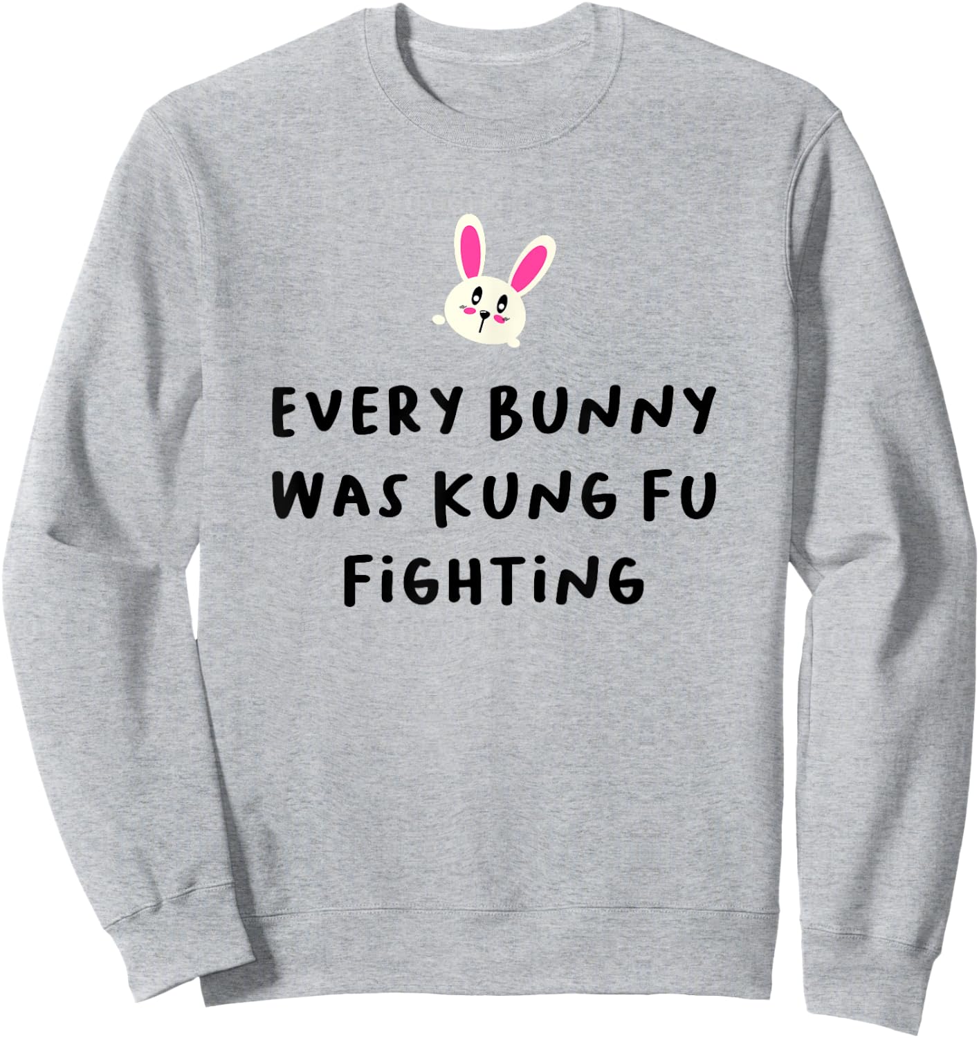 Every Bunny Was Kung Fu Fighting , Funny Easter Stuff Sweatshirt - Sweatshirt | Ash