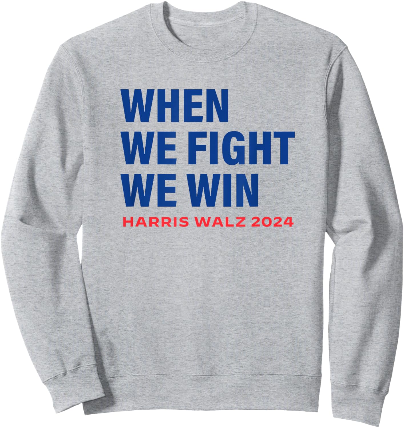 Kamala Harris Walz 2024 When We Fight We Win Election Waltz Sweatshirt - Sweatshirt | Ash