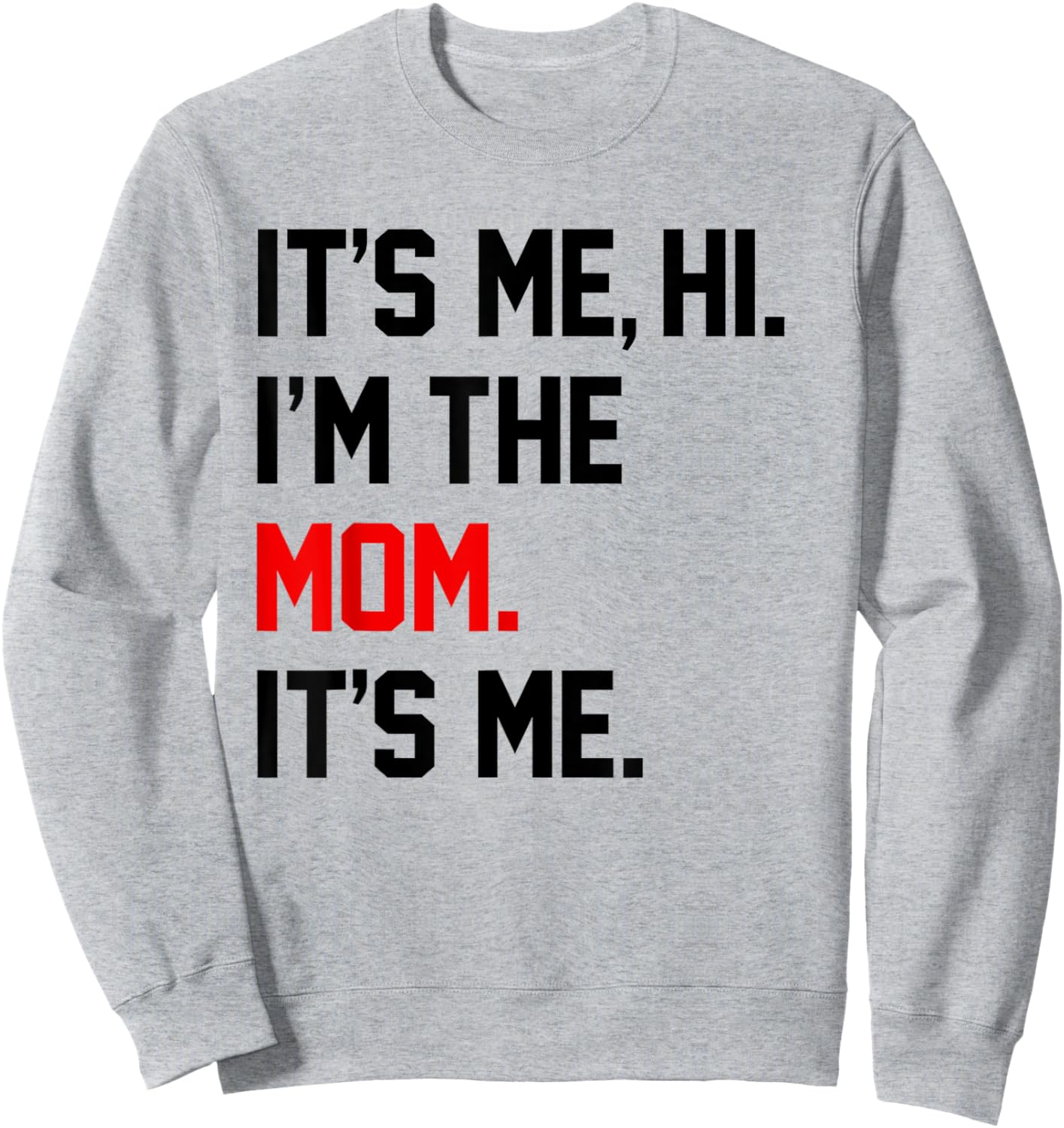 Mothers Day Shirts It's Me Hi I'm The Mom It's Me Funny Mom Sweatshirt - Sweatshirt | Ash