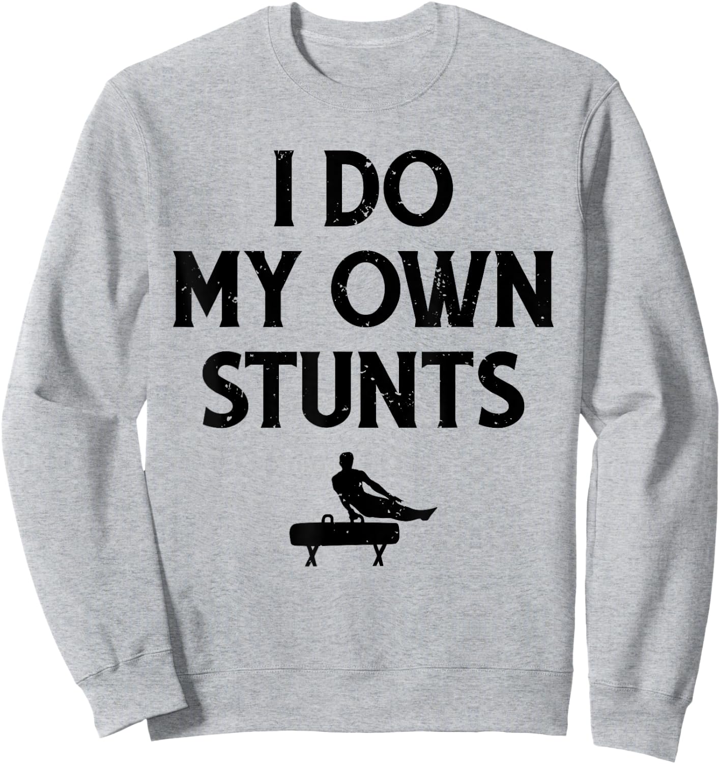 Gymnast Do My Own Stunts Pommel Horse Gymnastics Sweatshirt - Sweatshirt | Ash